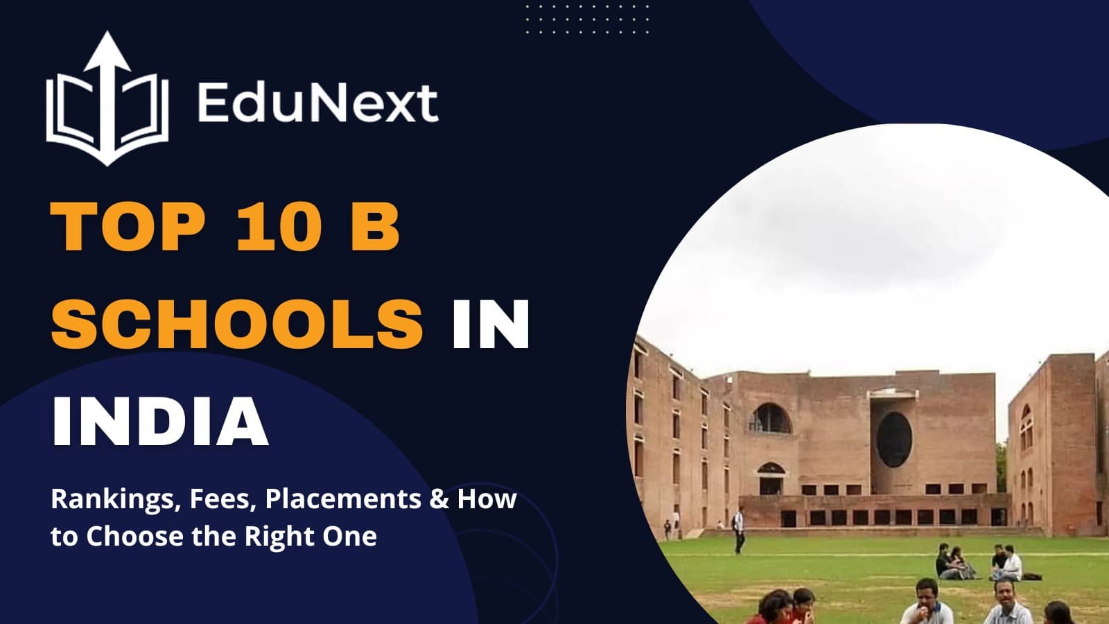 Top 10 B Schools in India: Rankings, Fees, Placements & How to Choose the Right One