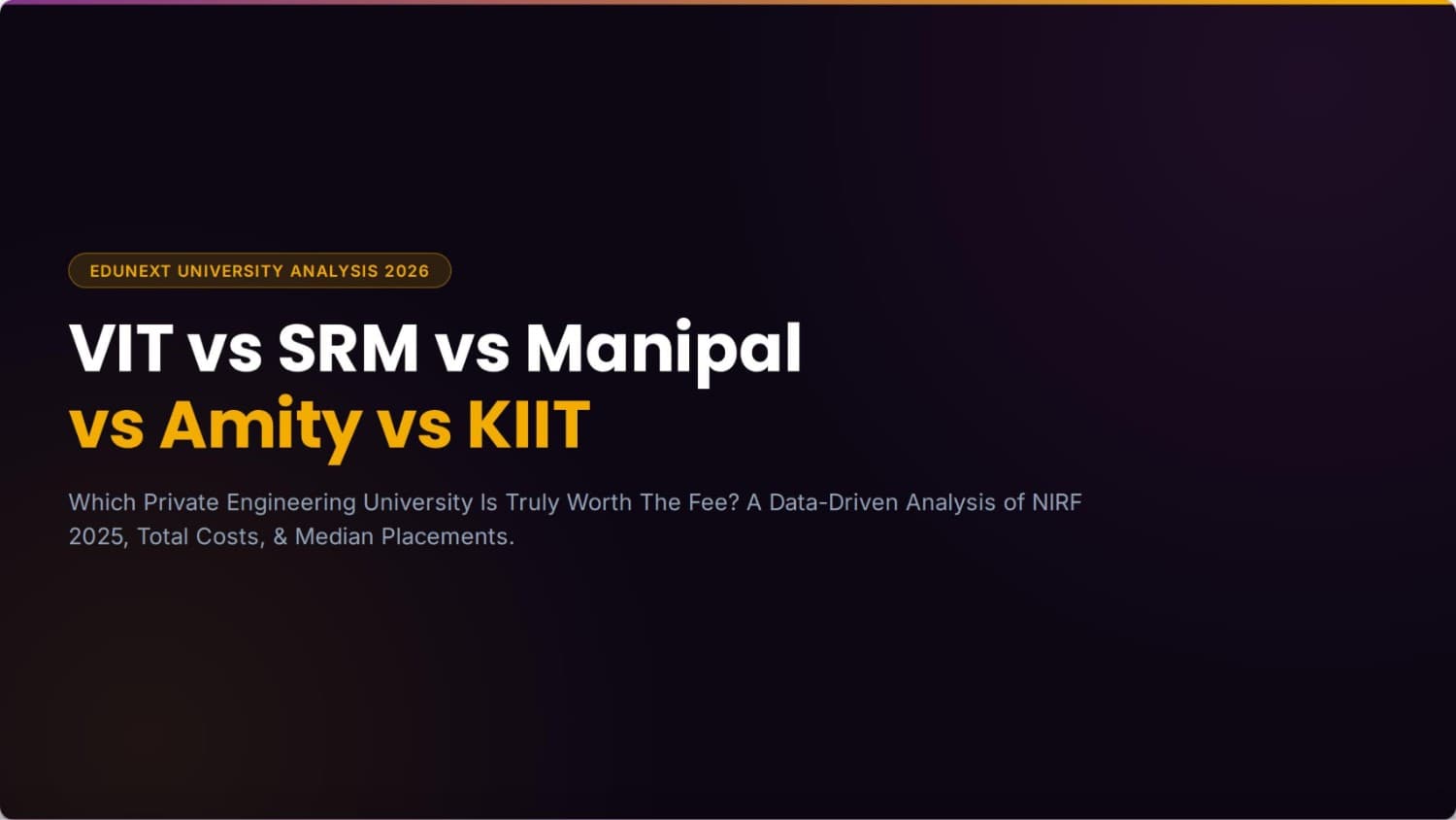 VIT vs SRM vs Manipal vs Amity vs KIIT: Which Private University Is Worth the Fee